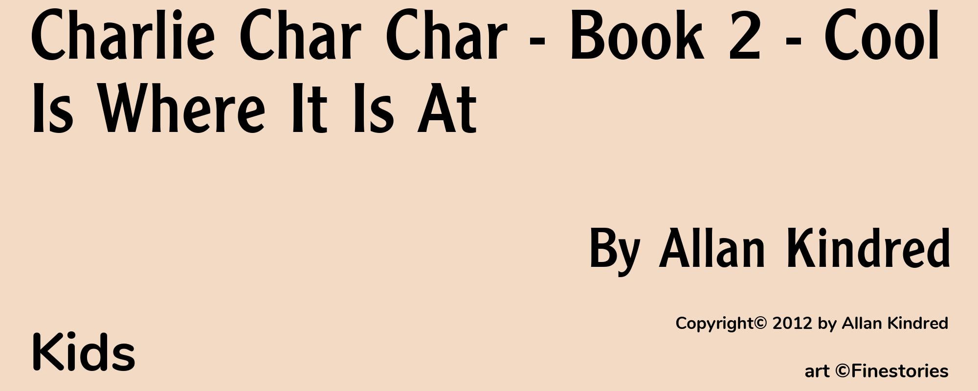 Charlie Char Char - Book 2 - Cool Is Where It Is At - Cover