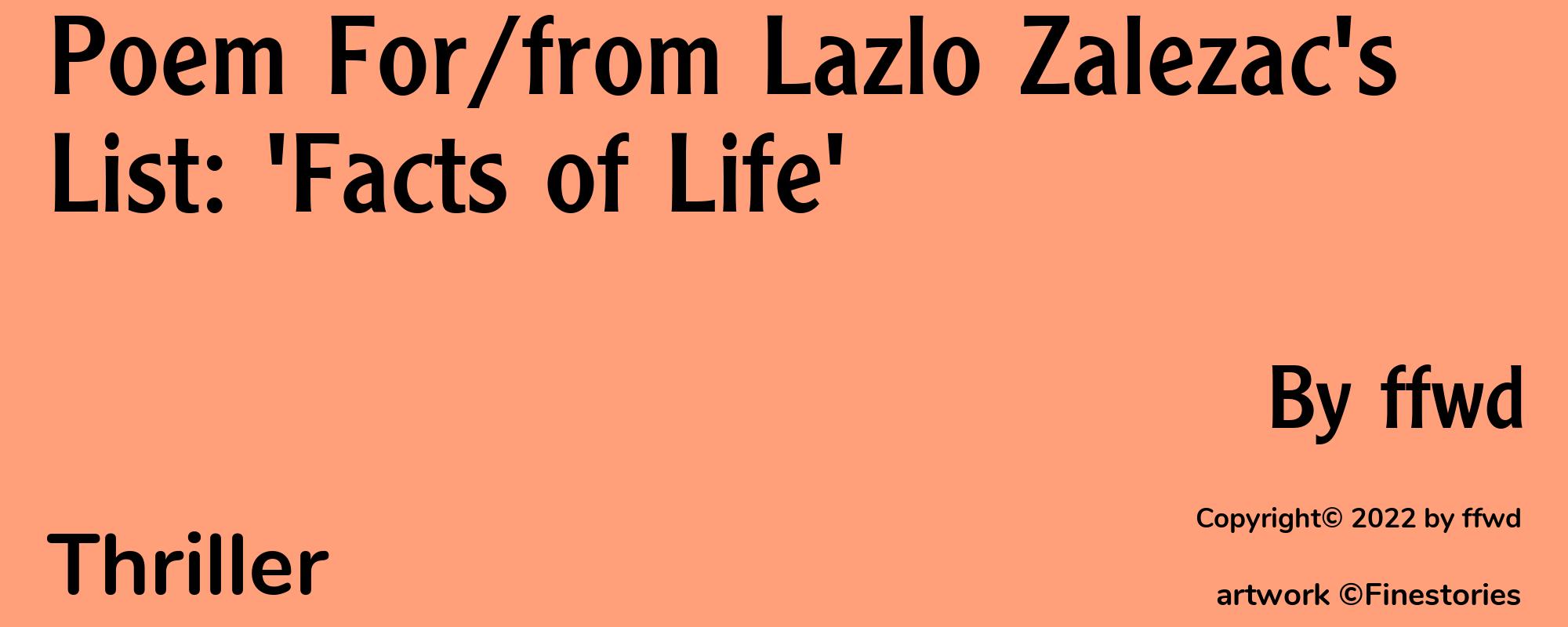 Poem For/from Lazlo Zalezac's List: 'Facts of Life' - Cover