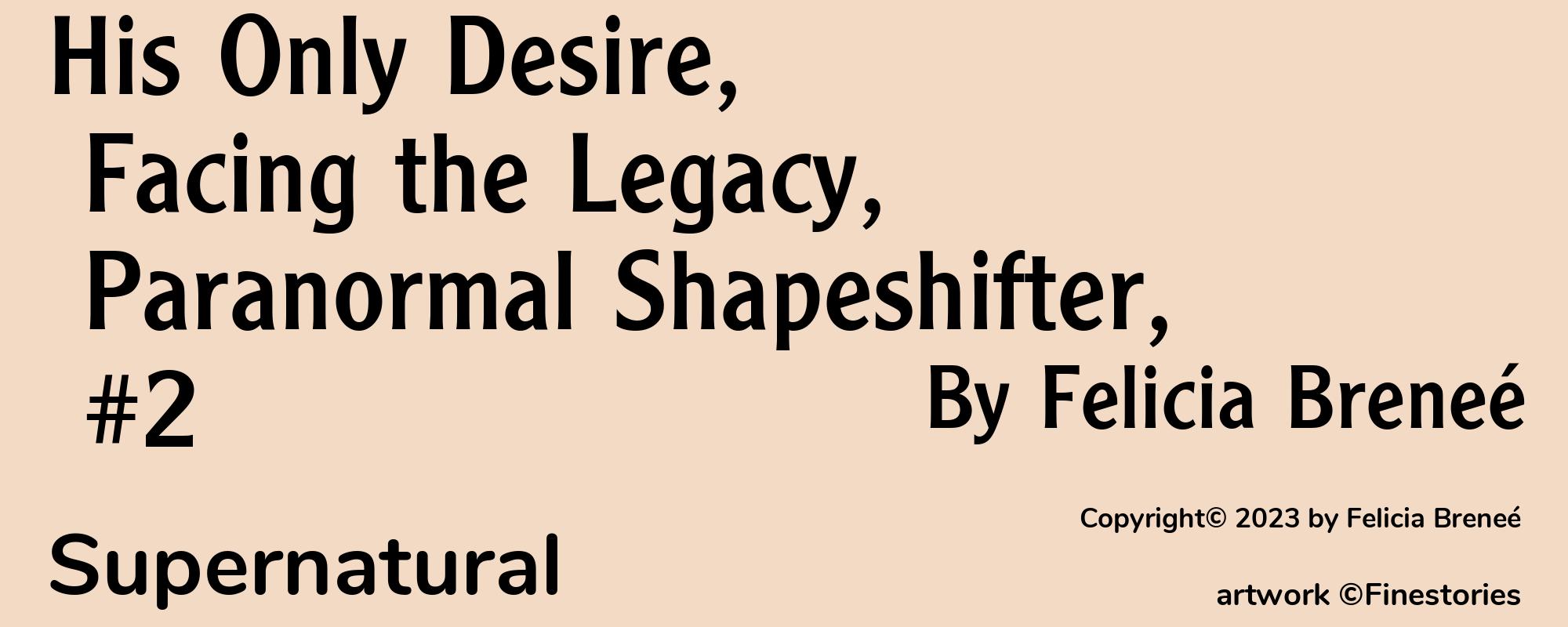His Only Desire, Facing the Legacy, Paranormal Shapeshifter, #2 - Cover