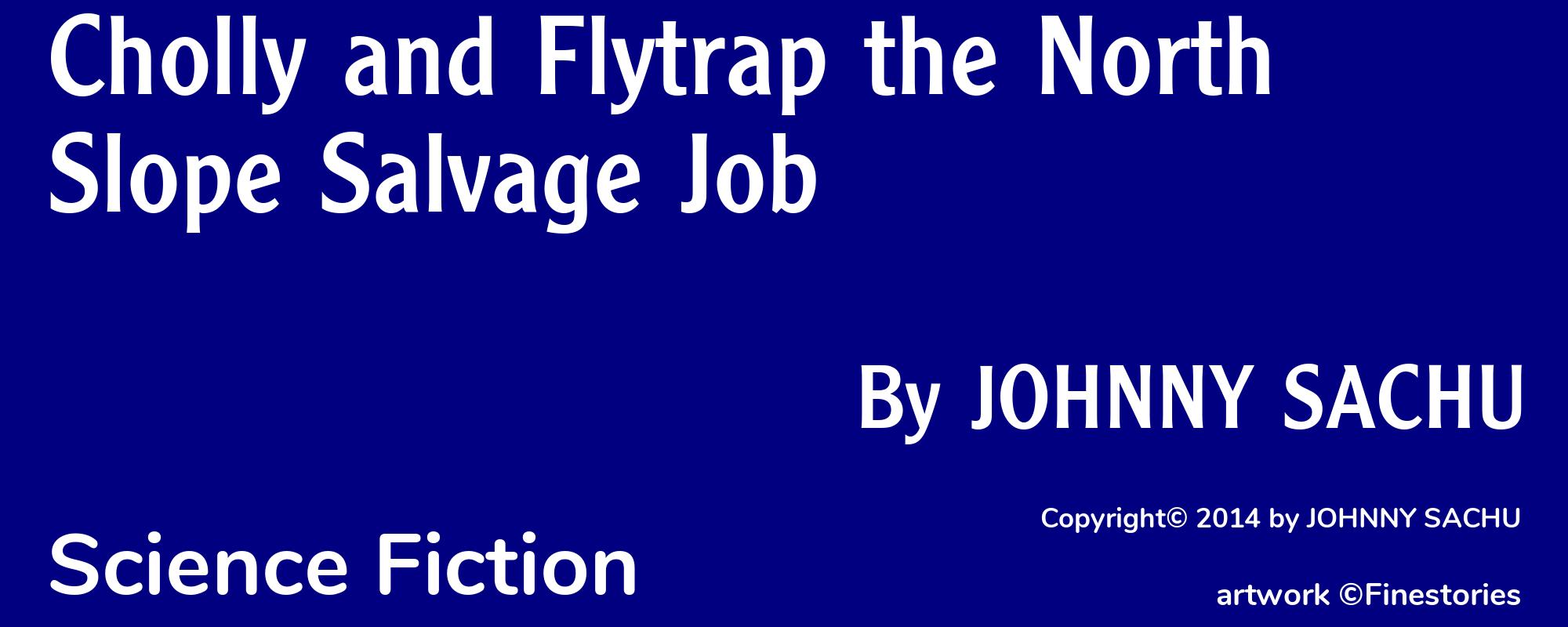 Cholly and Flytrap the North Slope Salvage Job - Cover
